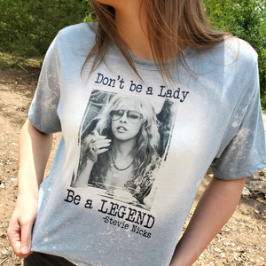 Stevie Nicks - Don't Be A Lady Be A Legend Graphic Tee