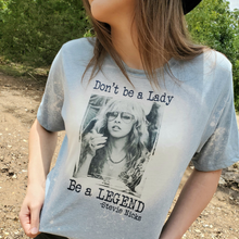 Load image into Gallery viewer, Stevie Nicks - Don&#39;t Be A Lady Be A Legend Graphic Tee