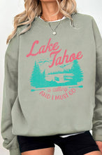 Load image into Gallery viewer, LAKE TAHOE IS CALLING SWEATSHIRT