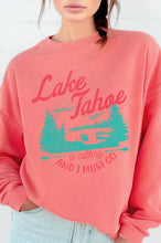 Load image into Gallery viewer, LAKE TAHOE IS CALLING SWEATSHIRT