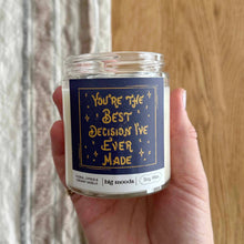 Load image into Gallery viewer, "You're The Best Decision I've Ever Made"  - 5oz Soy Candle